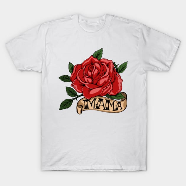 Mama rose T-Shirt by Kdesign